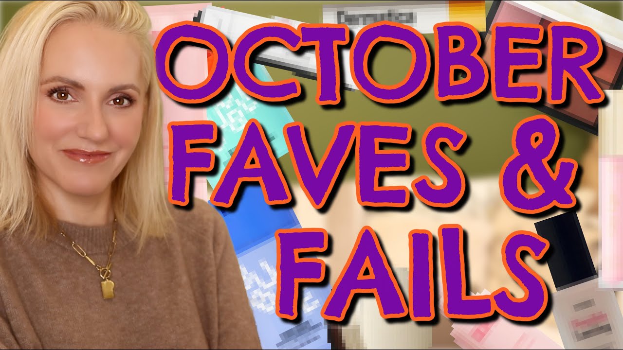 OCTOBER FAVES & FAILS | Over 40 Beauty