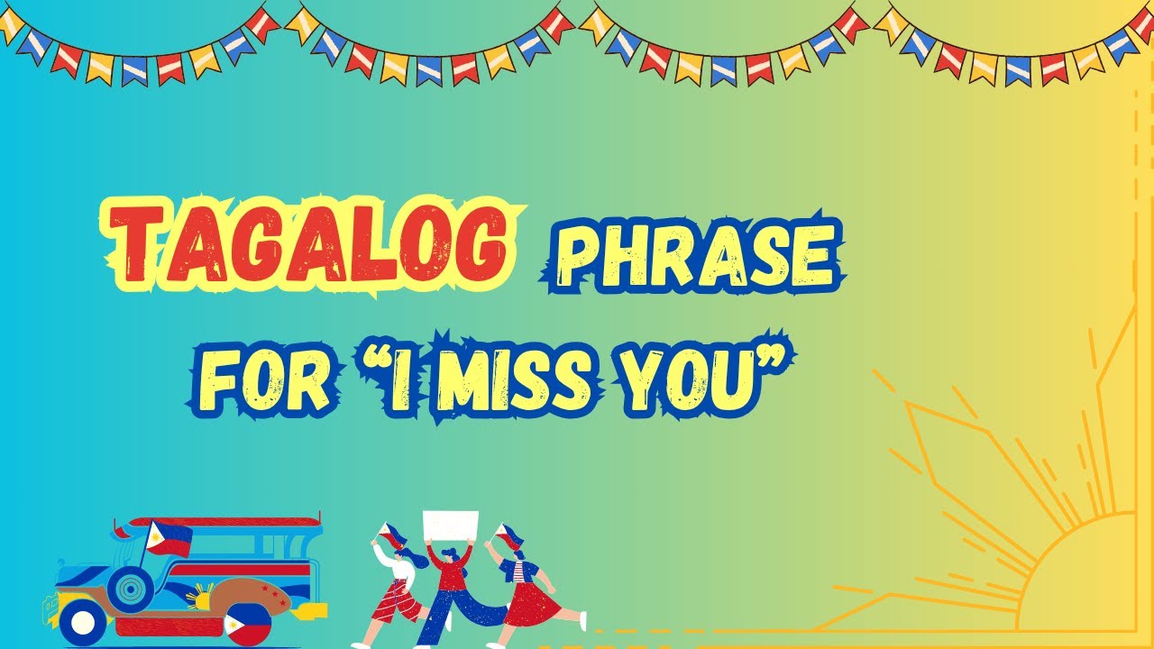 How to Say I Miss You in Tagalog | Miss na kita