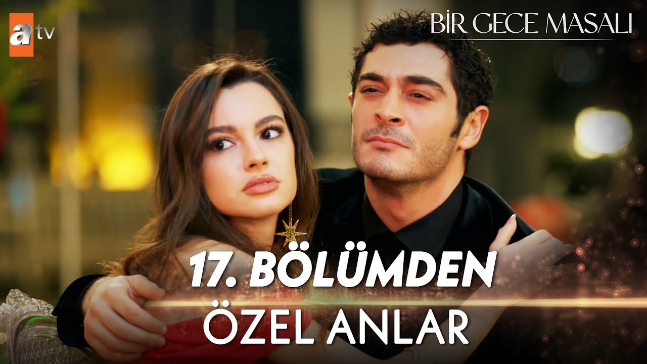 Bir Gece Masalı | 17. Bölümden Özel Anlar 🌙✨