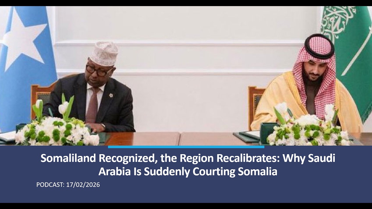 Somaliland Recognized, the Region Recalibrates: Why Saudi Arabia Is Suddenly Courting Somalia