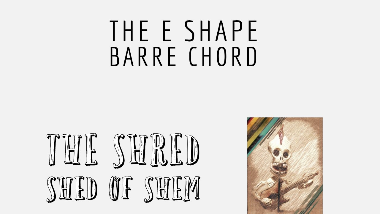 The E Shape Barre Chord