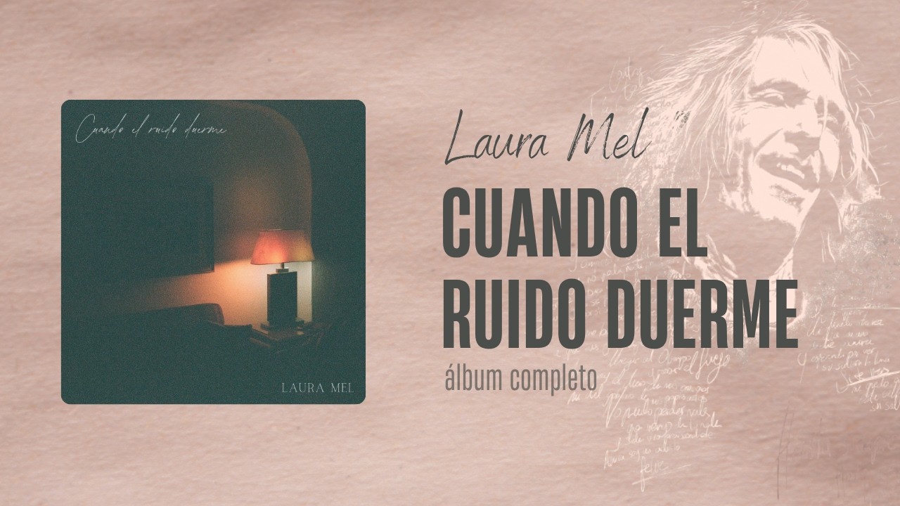 Laura Mel - Cuando el ruido duerme (&aacute;lbum completo)