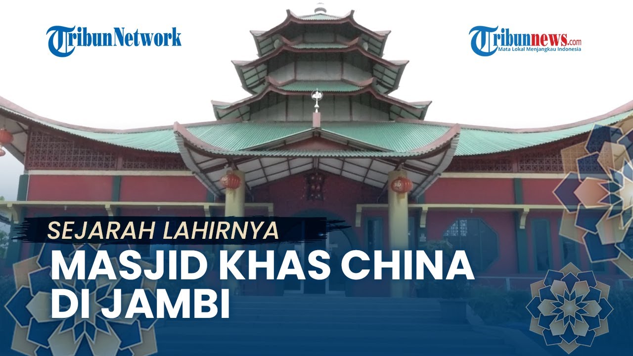 🔴JEJAK ISLAM: Sejarah Lahirnya Masjid Khas China di Jambi