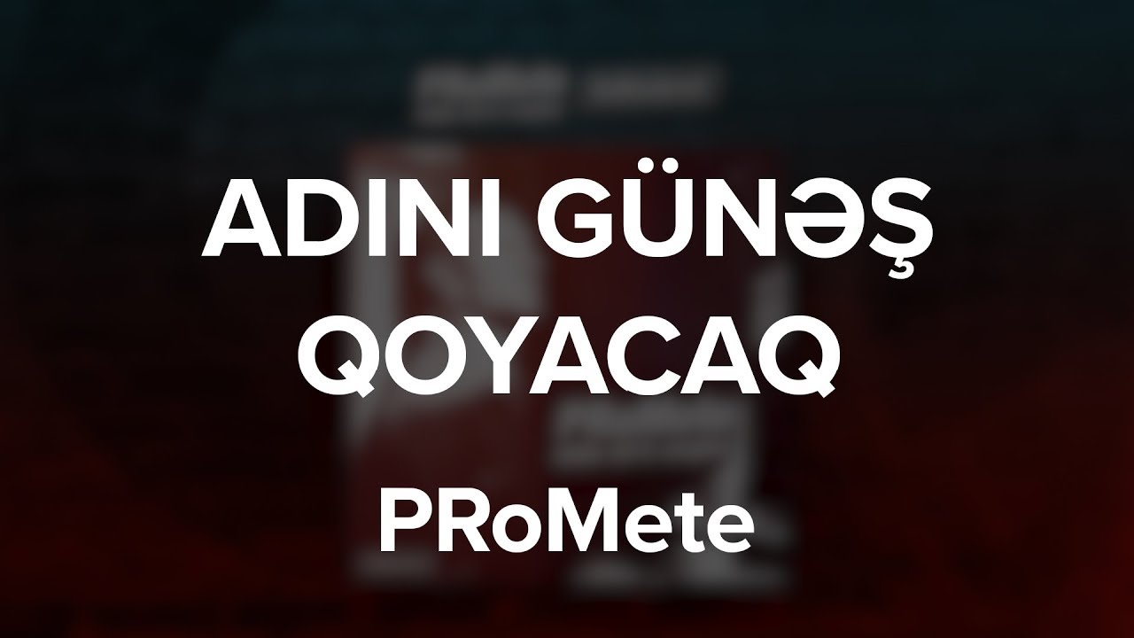 PRoMete — Adını Günəş Qoyacaq