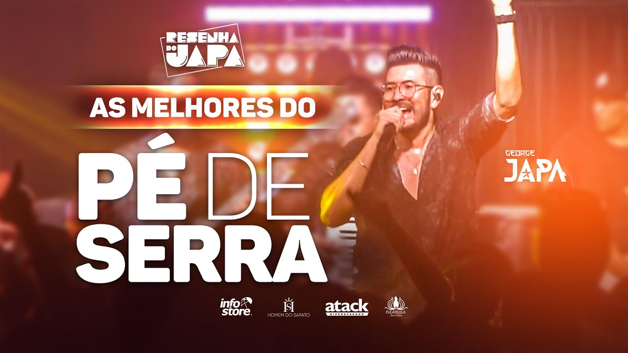 PÉ DE SERRA AS MELHORES - RESENHA DO JAPA - GEORGE JAPA ( AO VIVO )