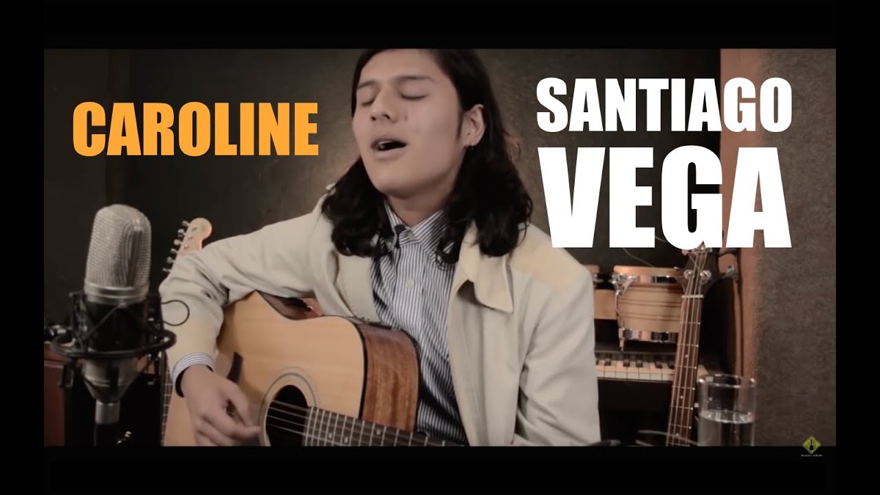 Santiago Vega | Caroline #cantautores 