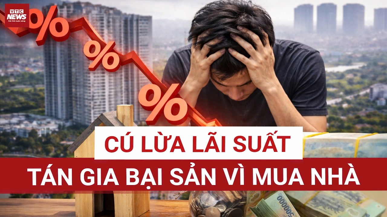 “Lãi suất siêu thấp” – Ảo ảnh trên thị trường vay mua nhà? | VTC News
