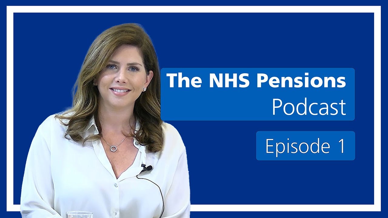 The NHS Pensions Podcast |  Episode 1 - An introduction to the scheme