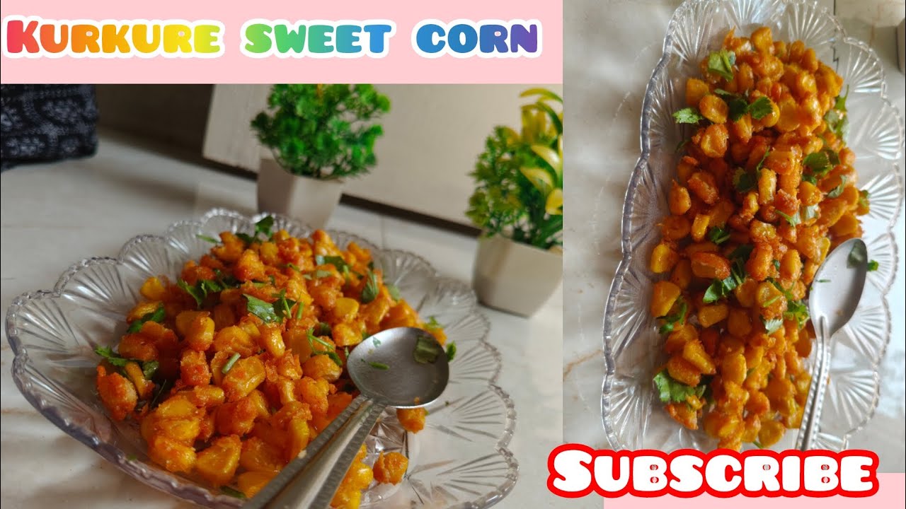 Kurkure & crispy sweet corn recipe,  Restaurant style sweet corn 