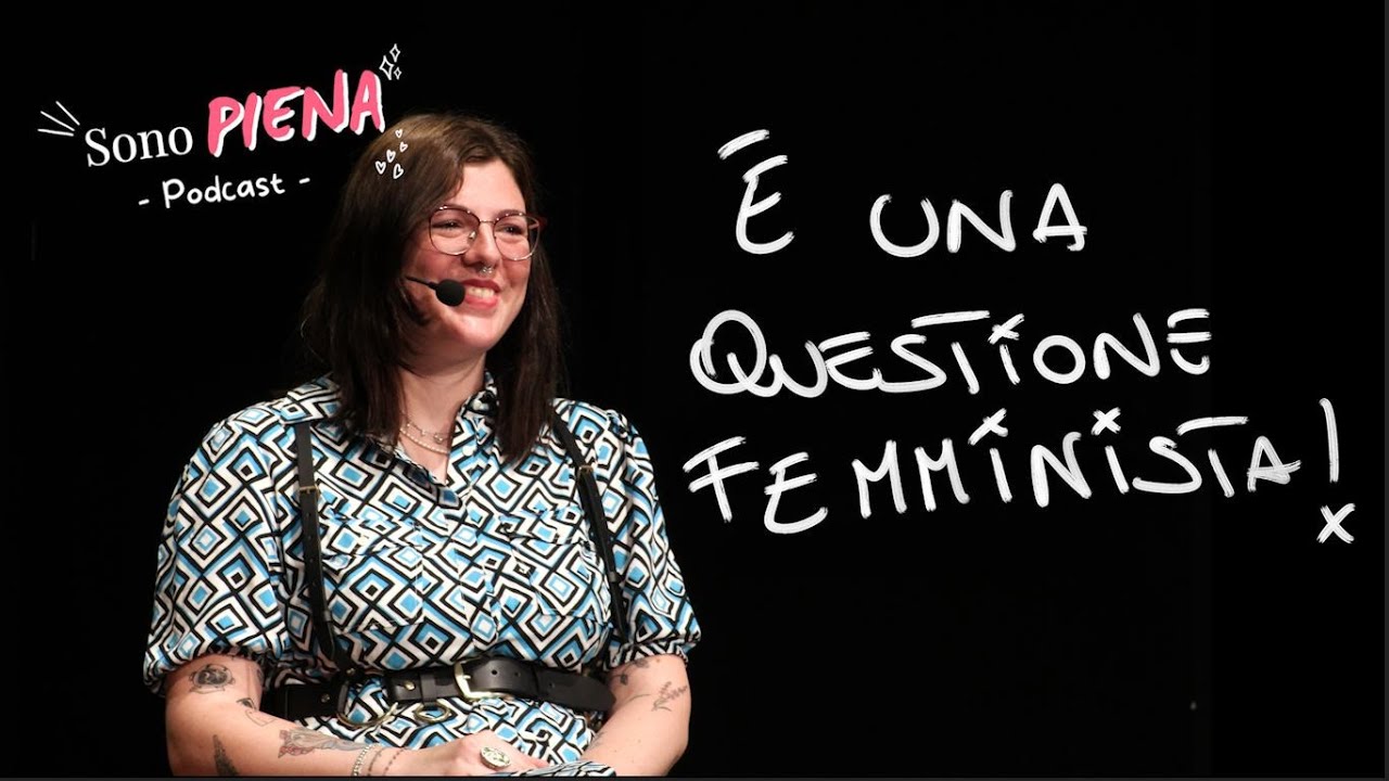 Sono PIENA podcast Ep.2 - È una questione femminista con Irene Facheris