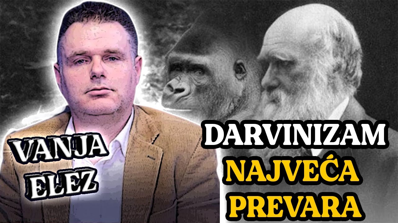 VANJA ELEZ - DARVINIZAM JE NAJVEĆA PREVARA ČOVEČANSTVA - Balkan info 002 - Te&scaron;a Te&scaron;anović