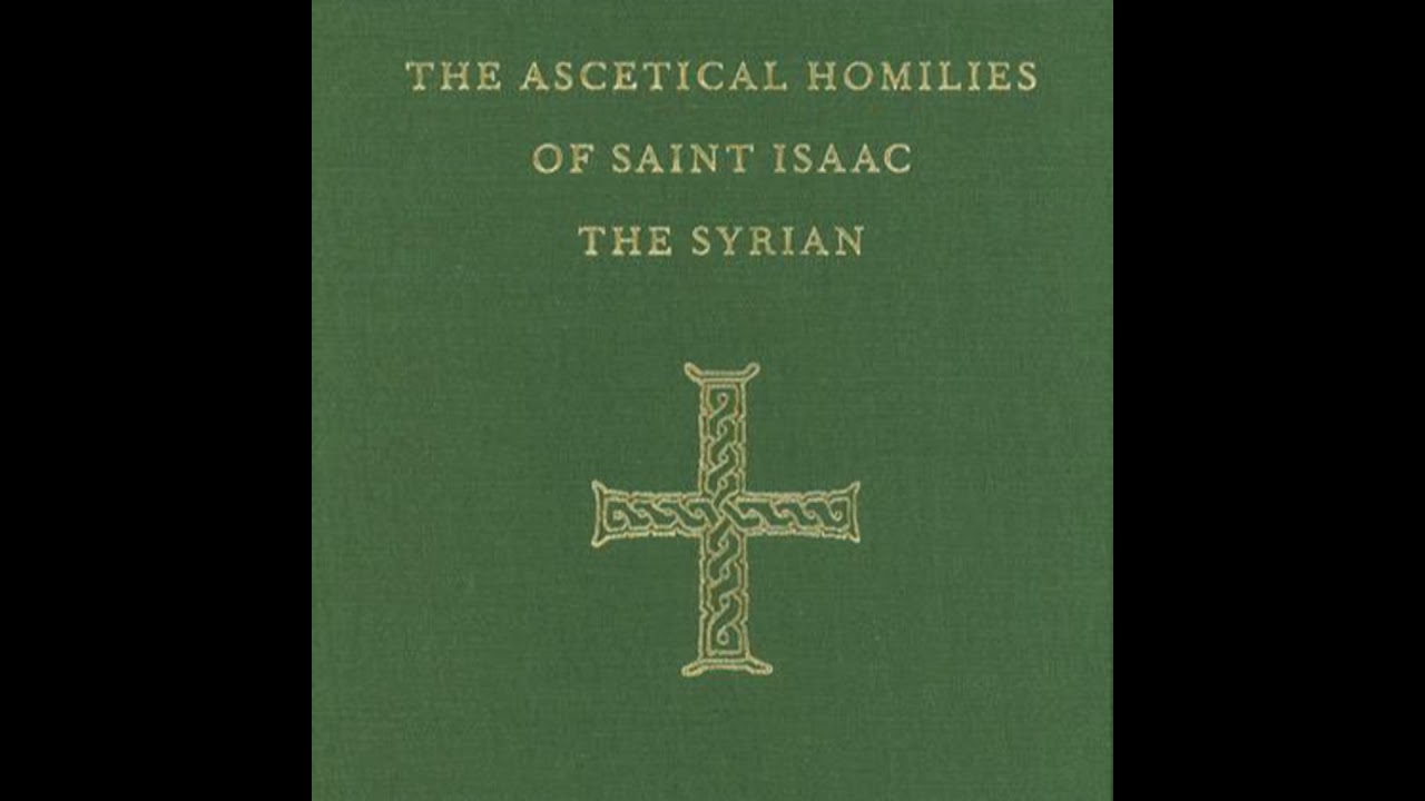 ASCETICAL HOMILIES OF SAINT ISAAC THE SYRIAN (Homilies 1 - 10)