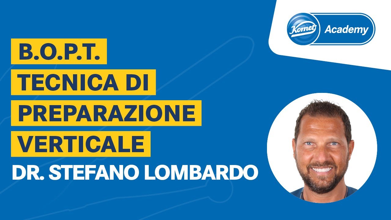Il Dr. Stefano Lombardo presenta la tecnica di preparazione verticale BOPT