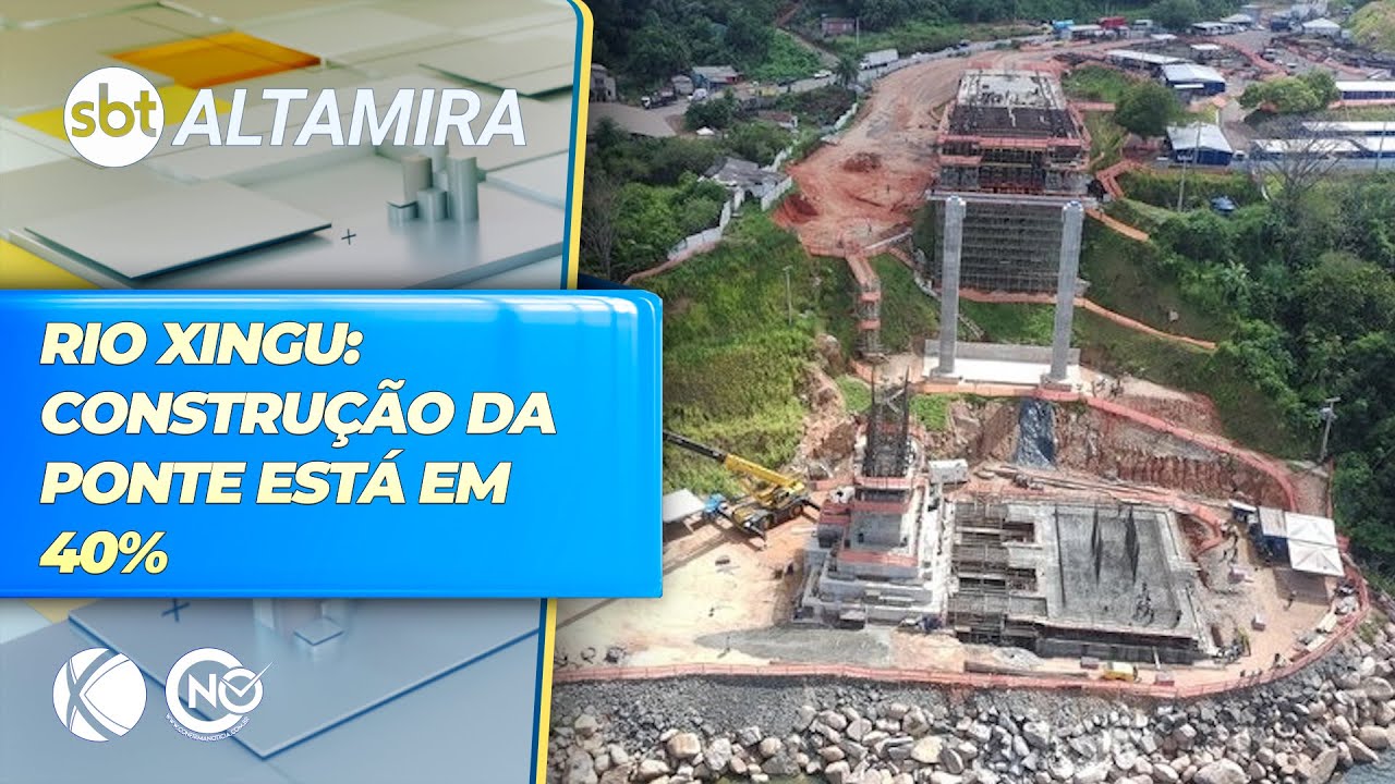 Construção da ponte sobre o rio Xingu está em 40% (PA) | SBT Altamira