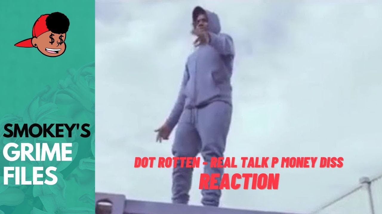 Dot Rotten - Real Talk P Money Diss (Grime Files)