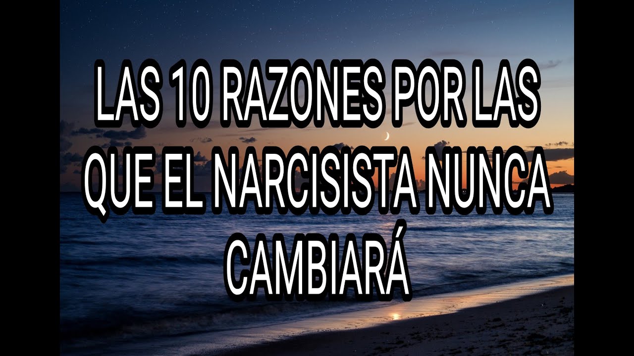 LAS 10 RAZONES POR LAS QUE EL NARCISISTA NUNCA CAMBIARÁ #narcisista #tpn #abusonarcisista