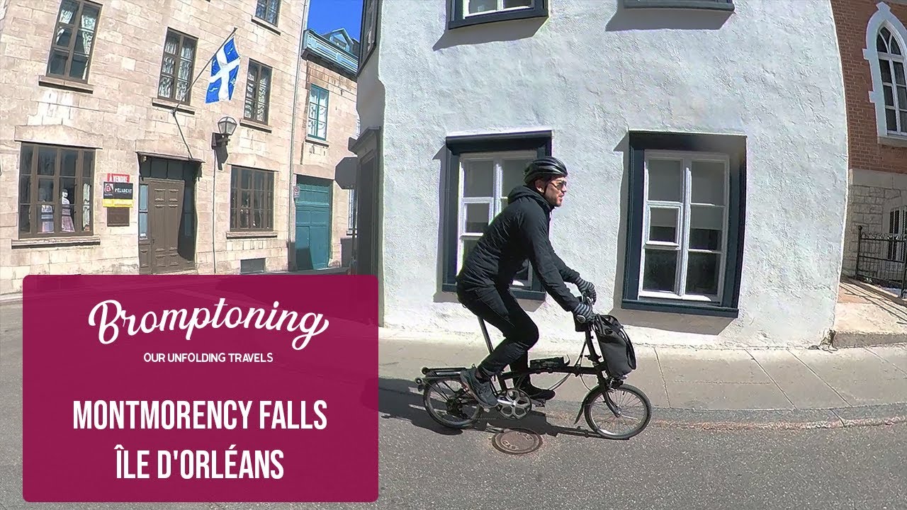 Bromptons bike to Montmorency Falls & l'Île d'Orléans