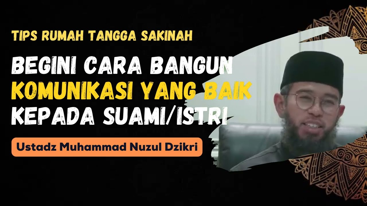 INI SEBAB BETAPA PENTINGNYA MEMBANGUN KOMUNIKASI DENGAN SUAMI/ISTRI - USTADZ MUHAMMAD NUZUL DZIKRI