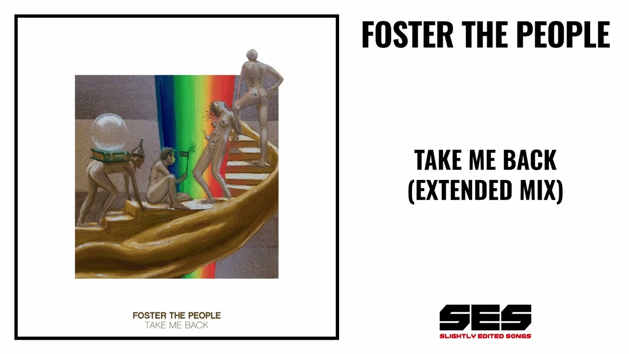 Foster The People - Take Me Back (Extended Mix)