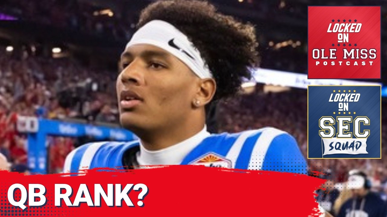 SEC SQUAD - The SEC is LOADED at Quarterback | How Ole Miss stacks up