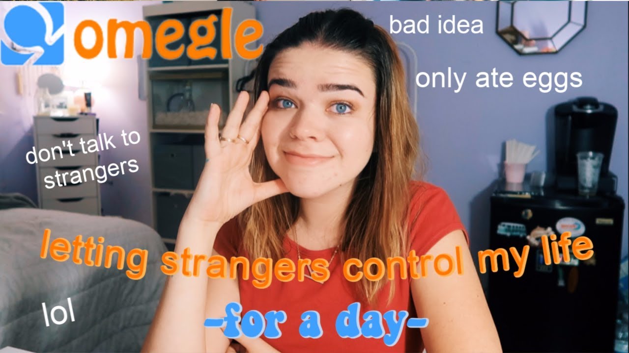 i had strangers on omegle control my life for a day