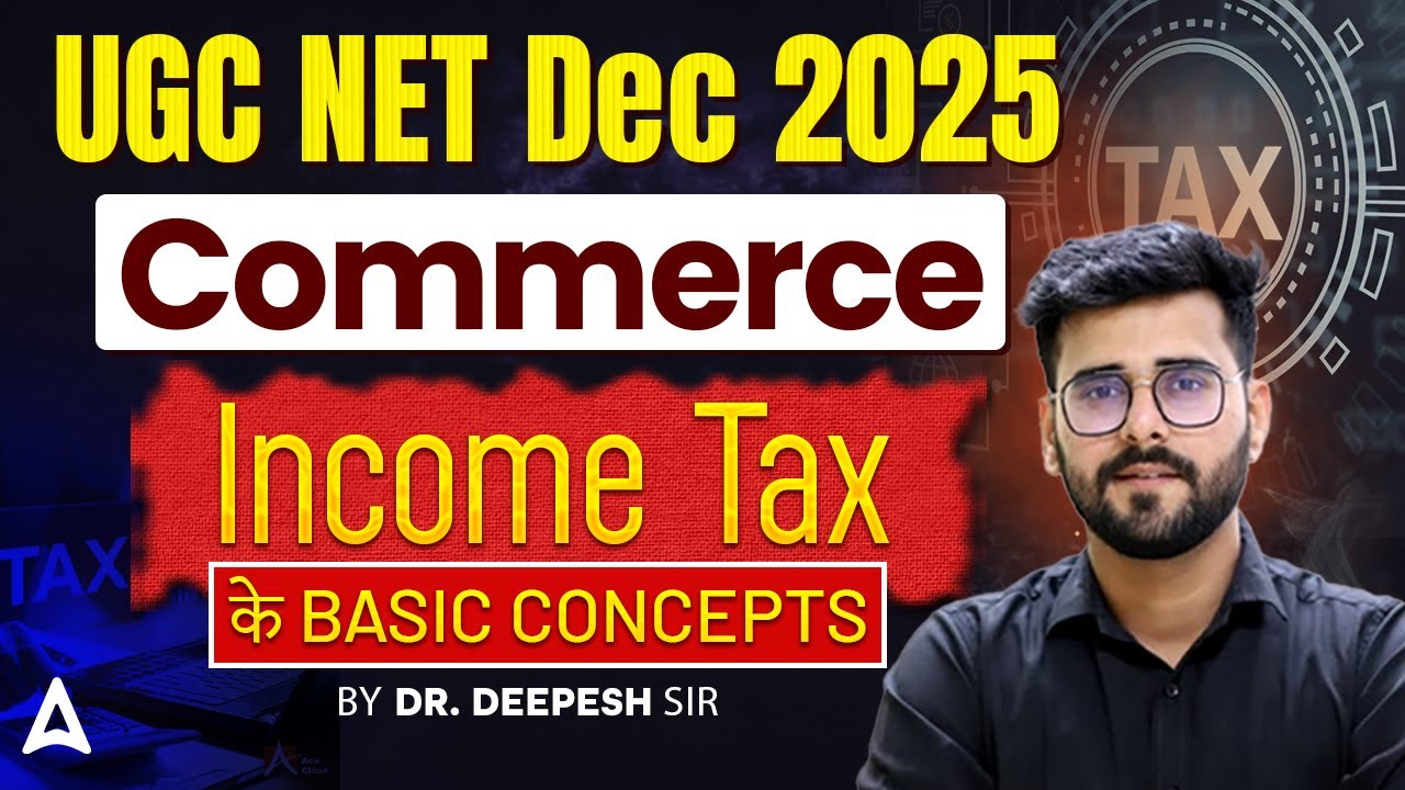 UGC NET Commerce | UGC NET Commerce Income Tax By Dr. Deepesh Sir