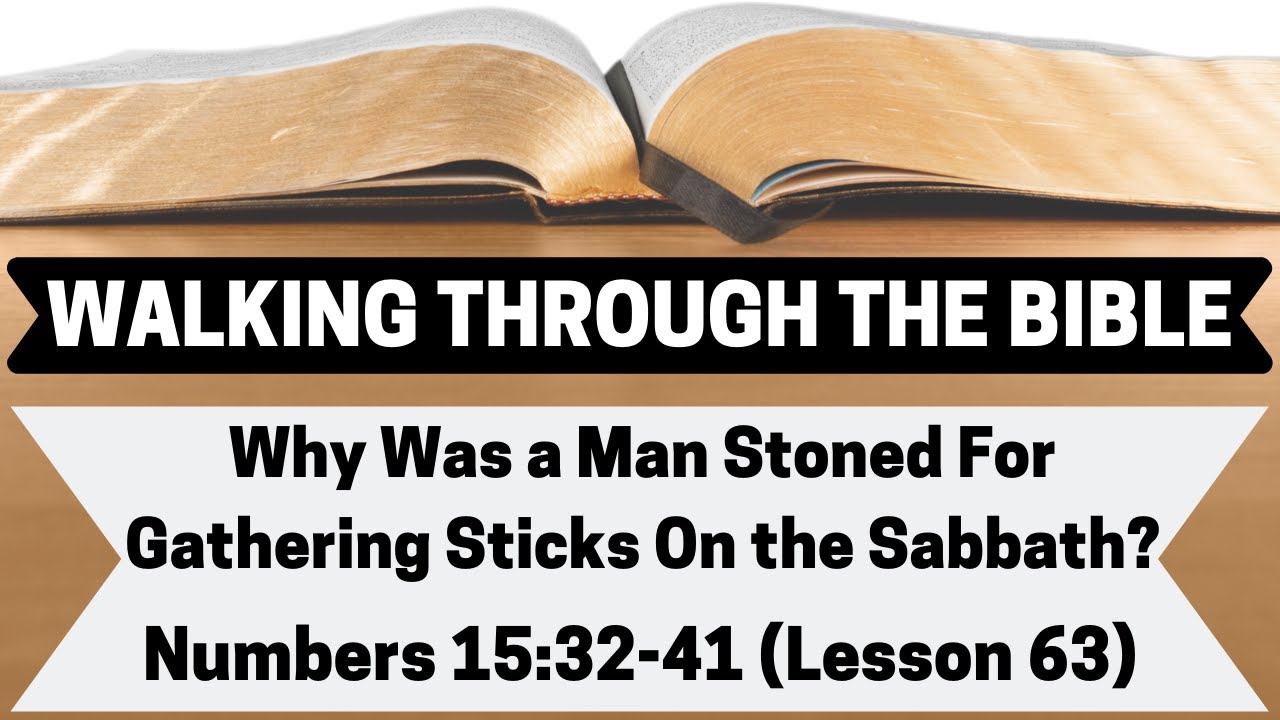 Why Was a Man Stoned For Gathering Sticks on the Sabbath? [Numbers 
