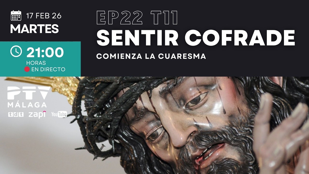 🟣 SENTIR COFRADE MÁLAGA HD | T11E22 | Comienza la Cuaresma | 17 feb