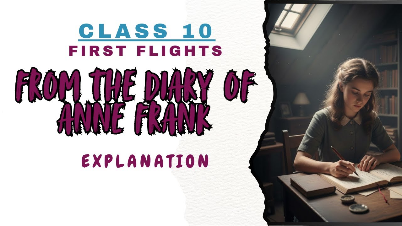 From the Diary of Anne Frank Class 10 | Full Chapter Explanation & Summary