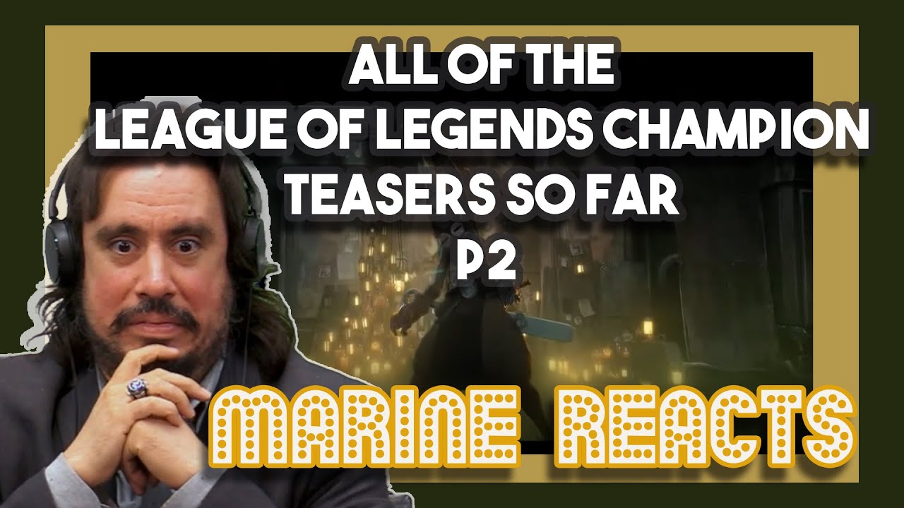 ALL OF THE LEAGUE OF LEGENDS CHAMPION TEASERS SO FAR P2 | Marine Reacts