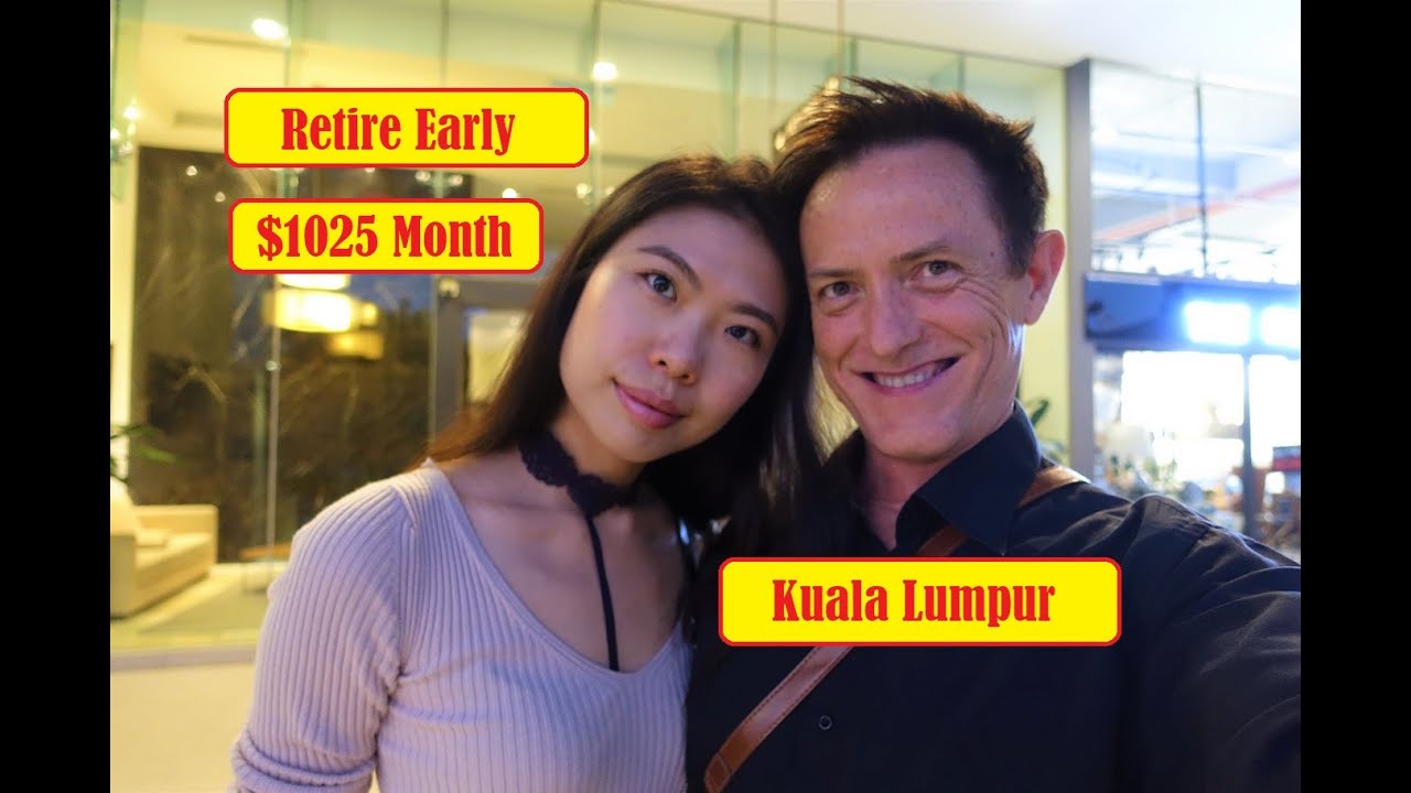 Retire Early on 1025 Month in Kuala Lumpur Malaysia