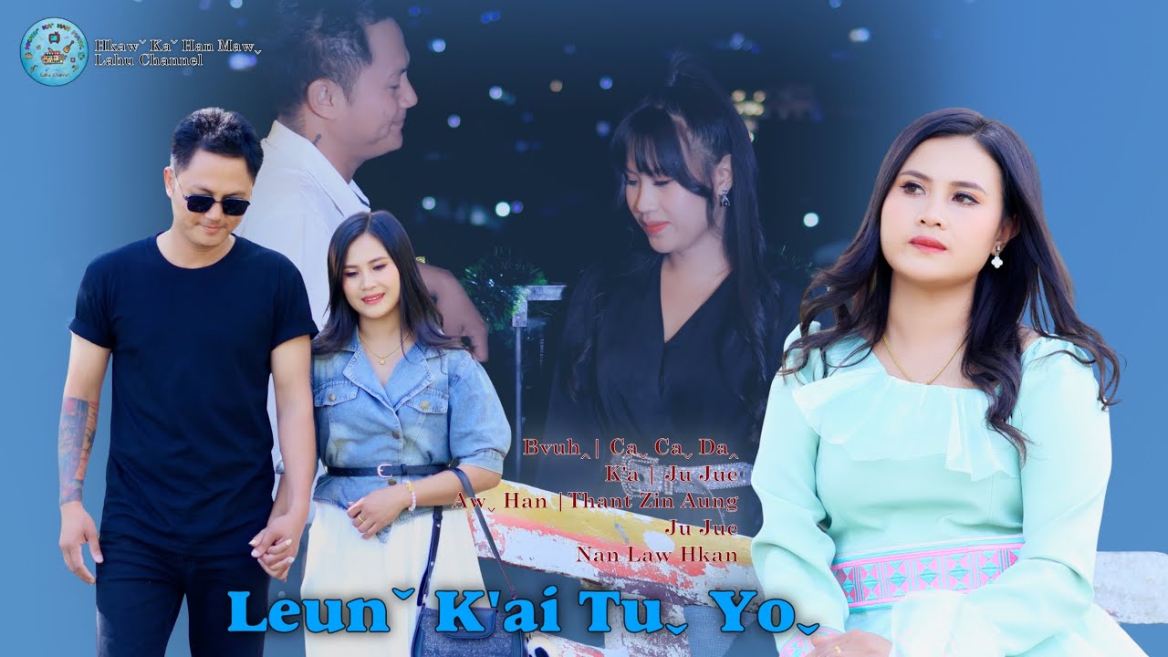 Ju Jue I LEUNˇ K’AI TUˬ YOˬ #2026 Lahu Song# Official MV ..