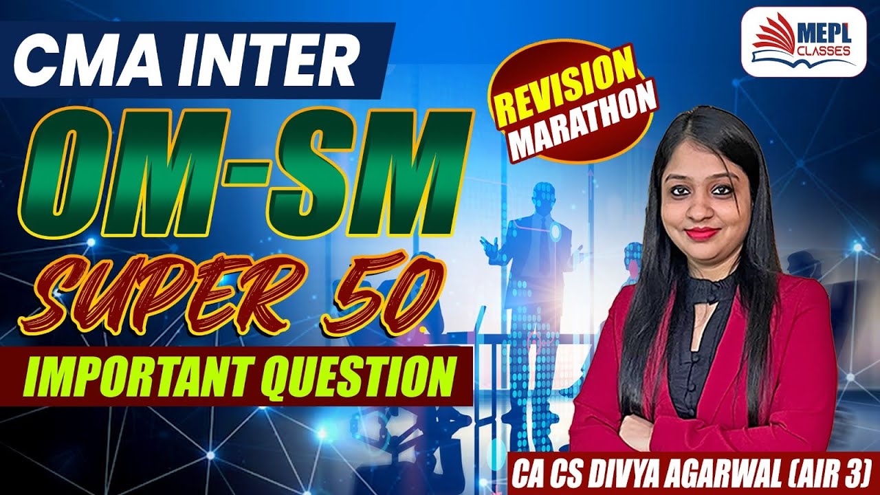 CMA Inter - OM-SM | Revision Marathon - SUPER 50 Questions | MEPL- Divya Agarwal Ma'am