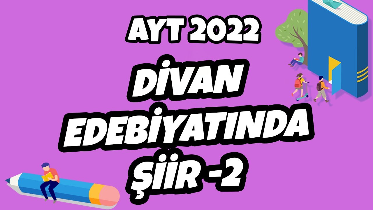 Divan Edebiyatında Şiir -2 | AYT Edebiyat 2022 #hedefekoş