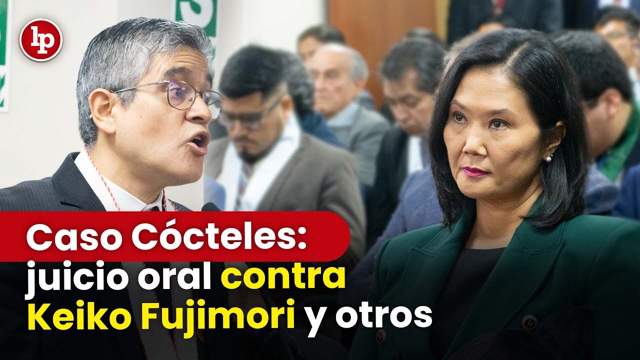Juicio oral contra Keiko Fujimori y otros | Caso Cócteles