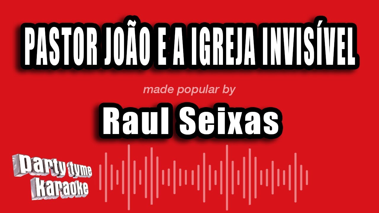 Raul Seixas - Pastor João E A Igreja Invisível (Versão Karaokê)