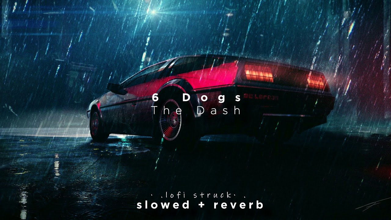 6 Dogs - The Dash (slowed + reverbed)