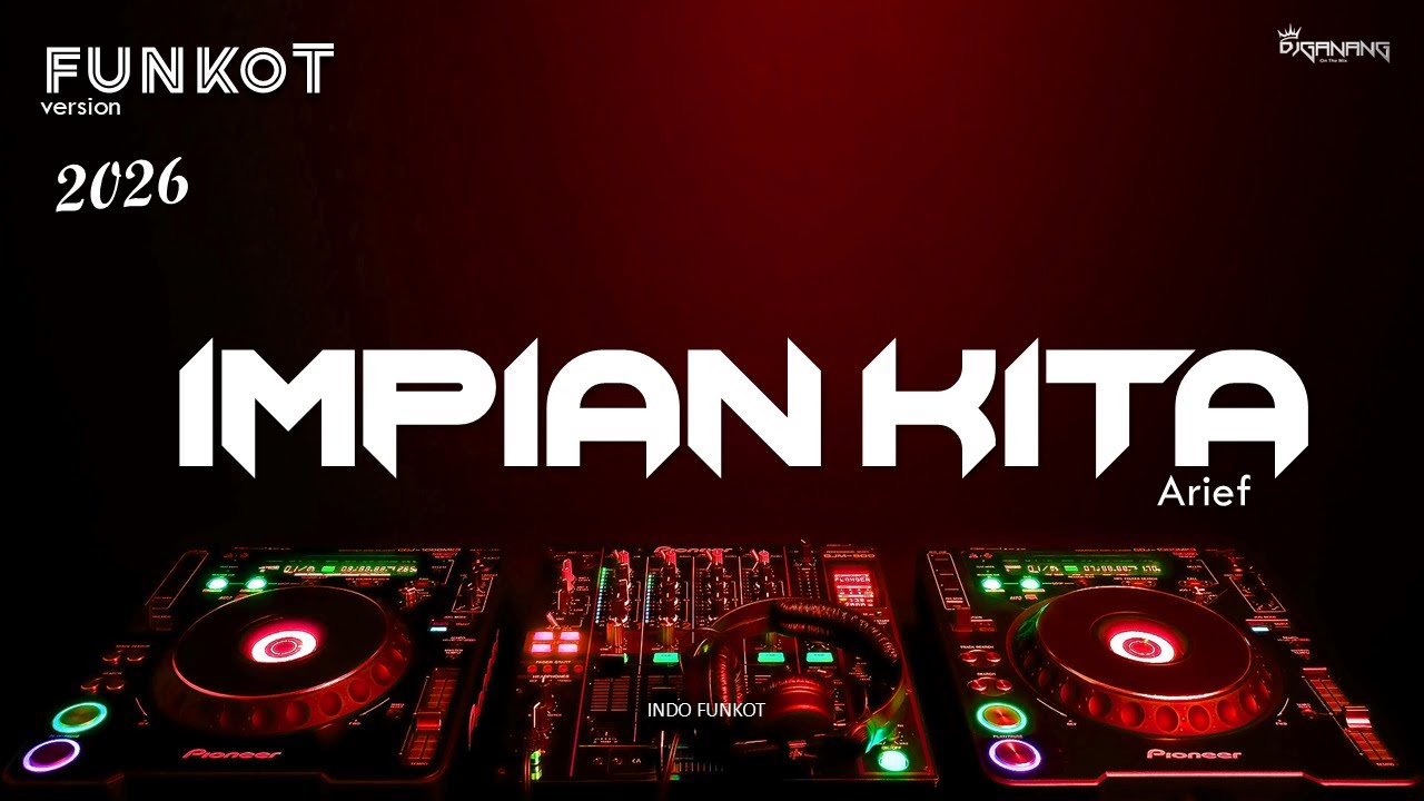 IMPIAN KITA ( Arief )_FUNKOT VERSION 2026 _DJ GANANG #djviral #funkot #djganang