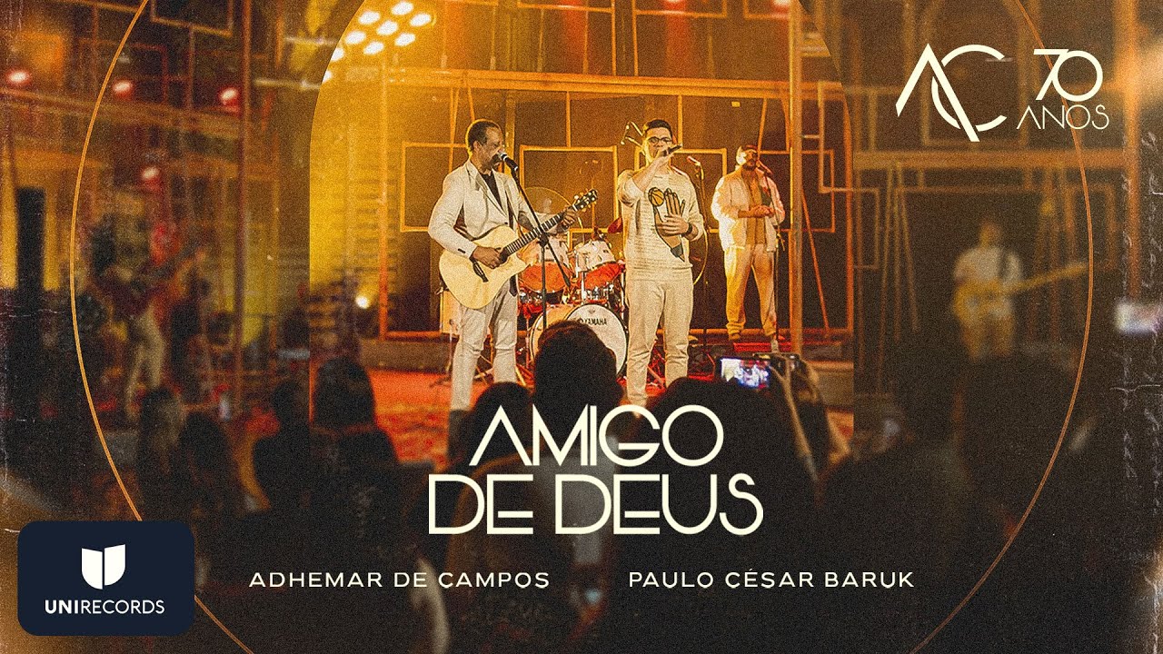 Adhemar de Campos , Paulo César Baruk  - Amigo de Deus (Ao Vivo) #AC70anos