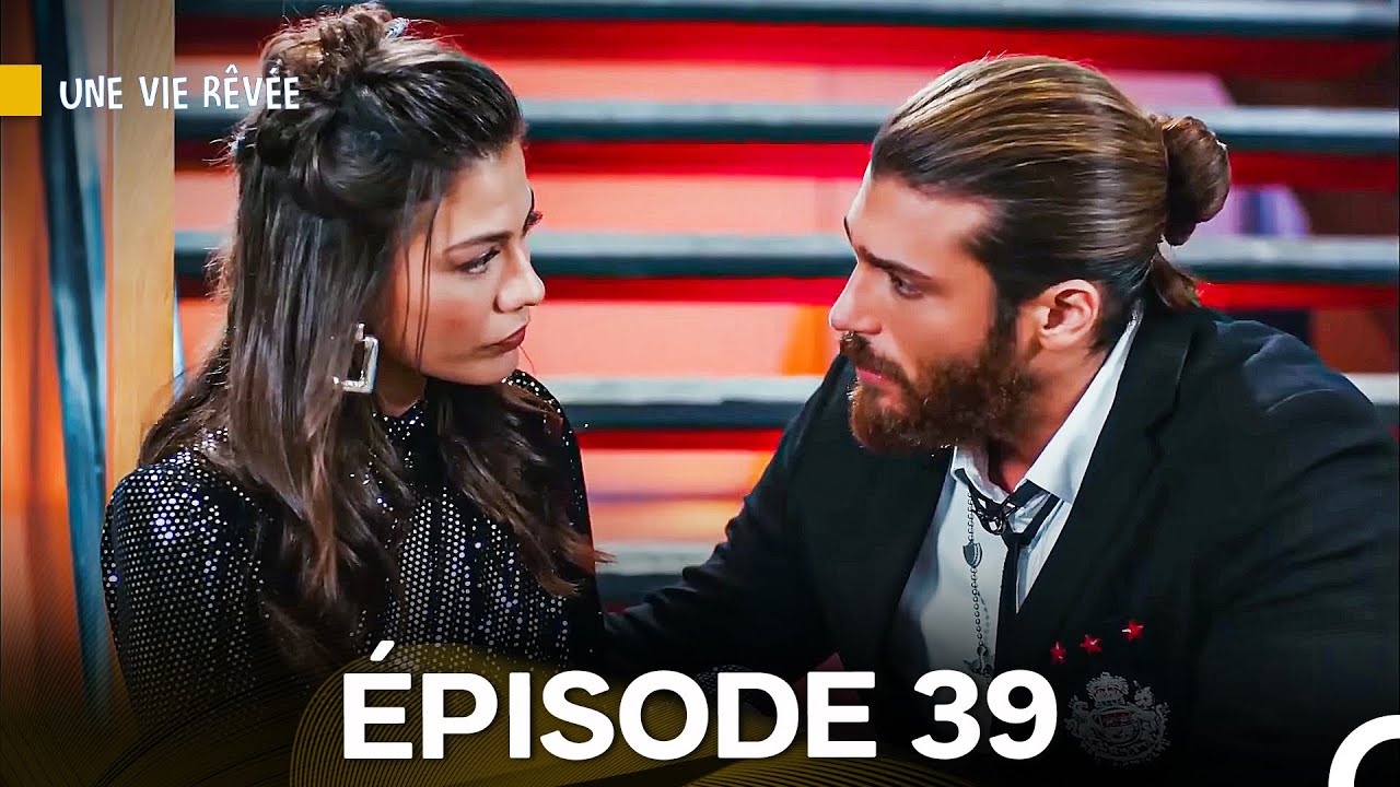 Une Vie Rêvée Épisode 39 (Version Longue) (Doublage en Français)