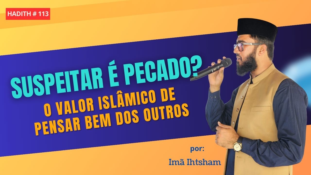 O Valor Islâmico de Pensar Bem dos Outros || Aula de Hadith #113 || por Imã Ihtsham Moman