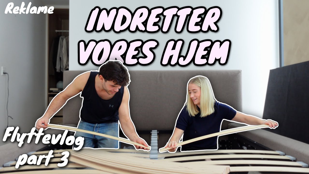 Vi indretter vores hjem (Flyttevlog Part 3)