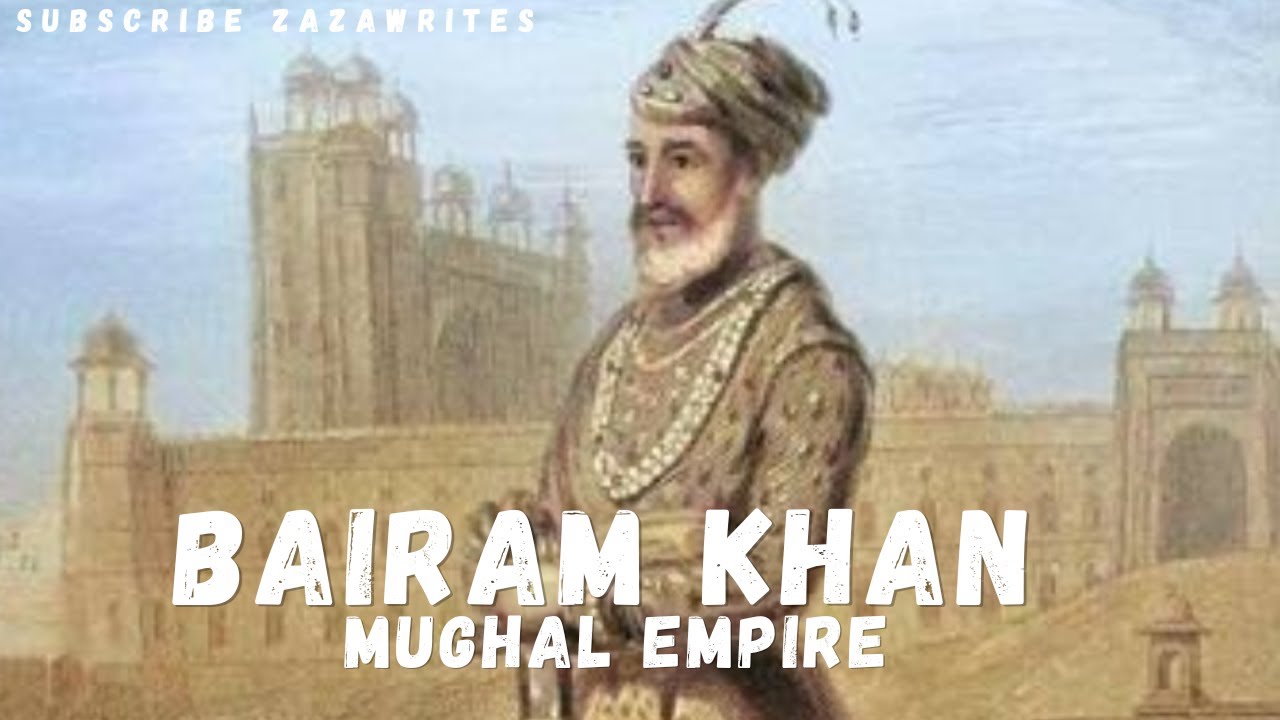 Who was Bairam Khan in Mughal empire | Advisor of Mughal emperor Akbar