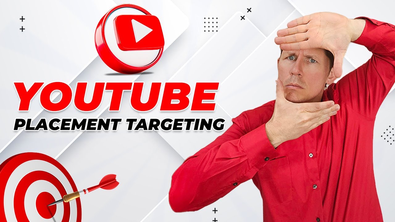 YouTube Placement Targeting 2025.