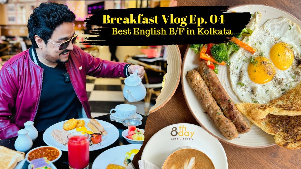 Kolkata Breakfast Ep 04: Top 3 Best English B/F | Flury’s, 8th Day Cafe & Roastery