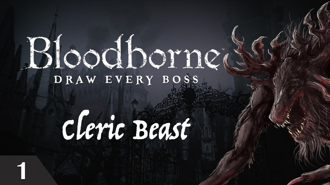 Bloodborne Draw Every Boss - Cleric Beast