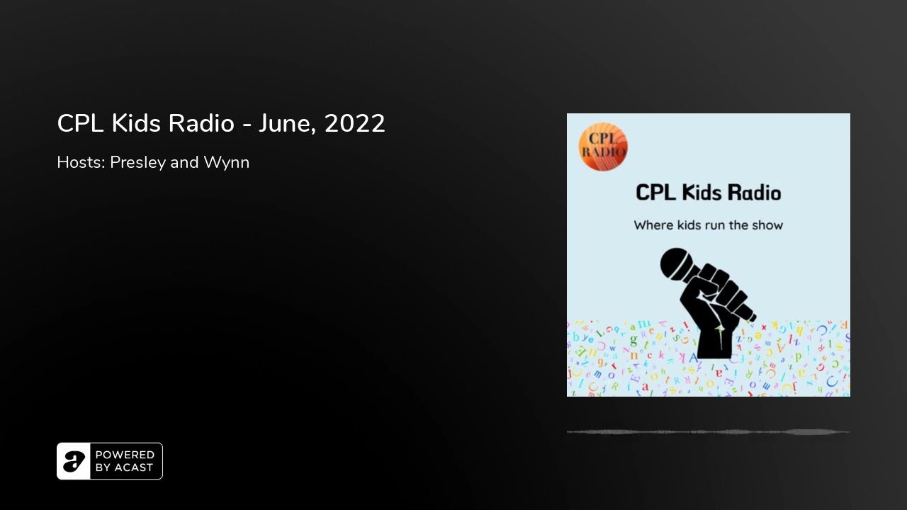CPL Kids Radio - June, 2022