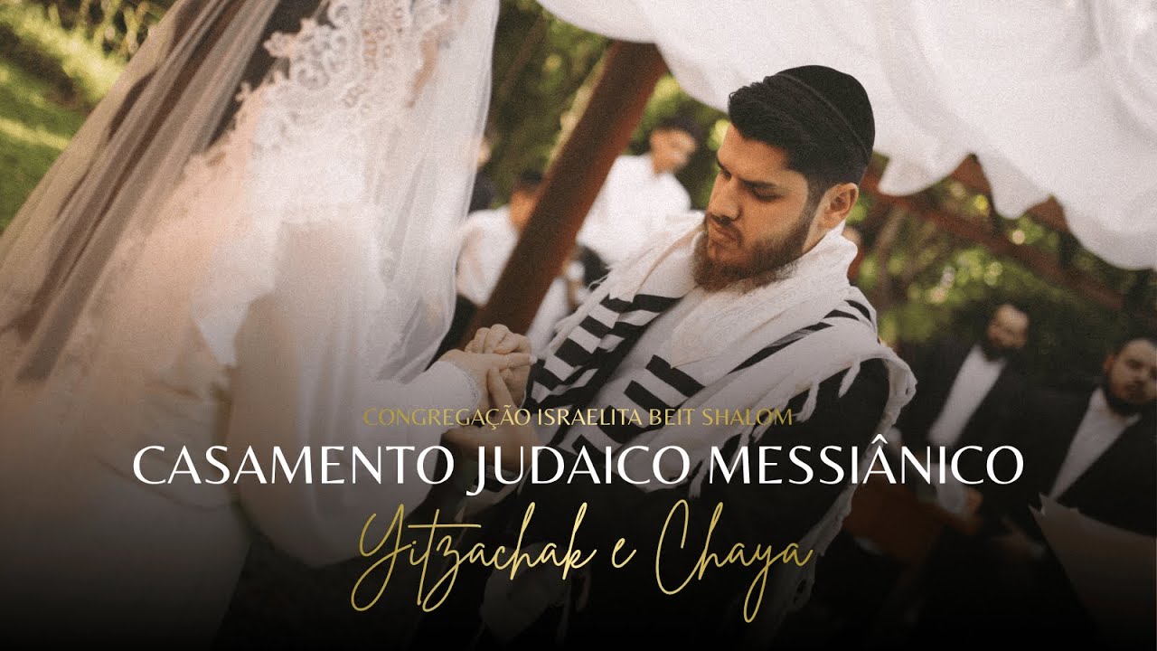 CASAMENTO JUDAICO MESSIÂNICO - Yitzchak e Chaya