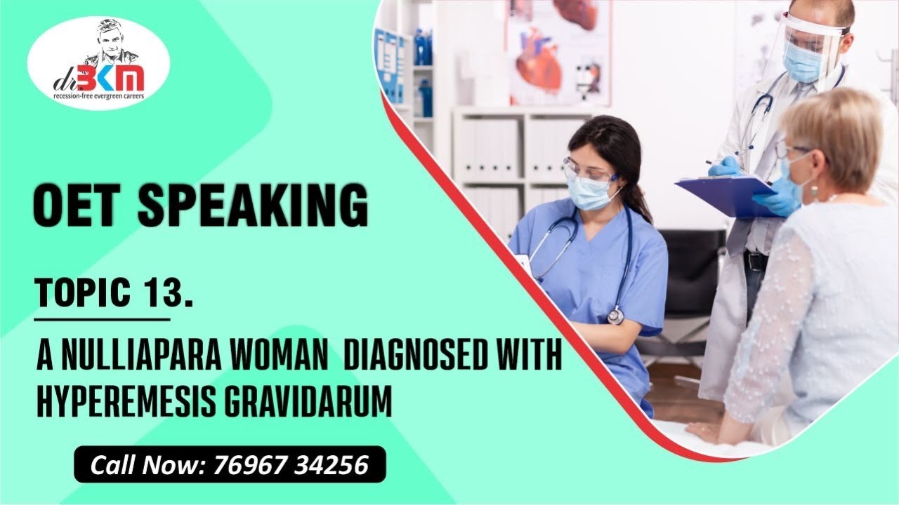 A nullipara woman diagnosed with hypermesis gravidarum | Oet speaking task | Fully explained
