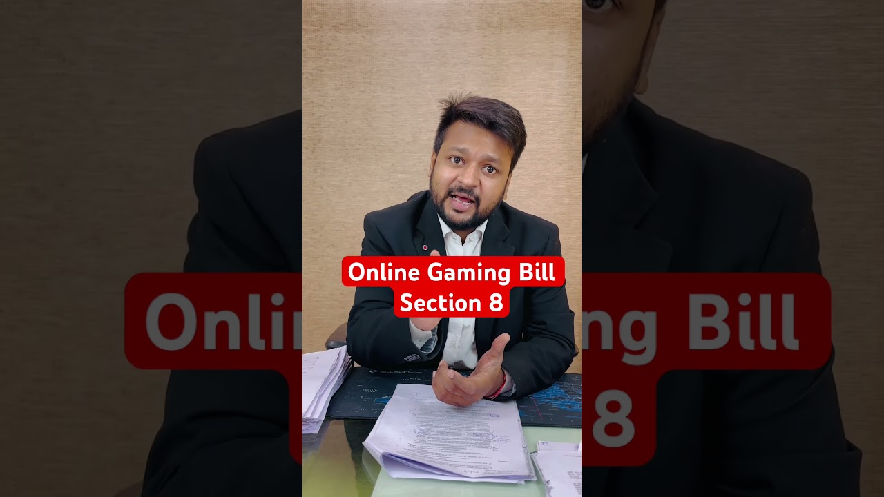 Online Gaming Bill || Section 8